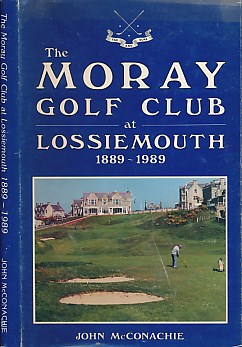 The Moray Golf Club at Lossiemouth 1889-1989