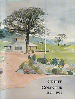 Crieff Golf Club 1891-1991. Signed and inscribed copy