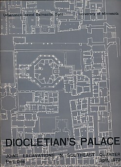 Diocletian's Palace. Report on Joint Excavations in Southeast Quarter. Split. Part One