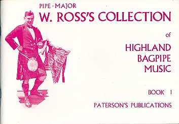 Pipe-Major W. Ross's Collection of Highland Bagpipe Music. Book I