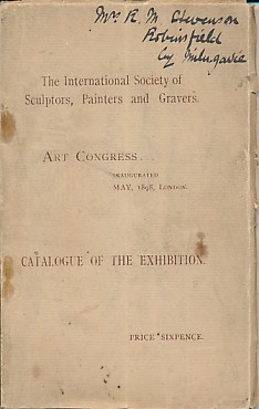 The International Society of Sculptors, Painters and Gravers. Art Congress... Inaugurated May, 1898, London. Catalogue of the Exhibition