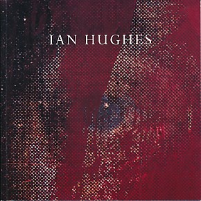 Ian Hughes. 3 Art Catalogues. 1988 -1994