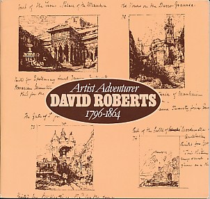 David Roberts, Artist Adventurer 1796 - 1864