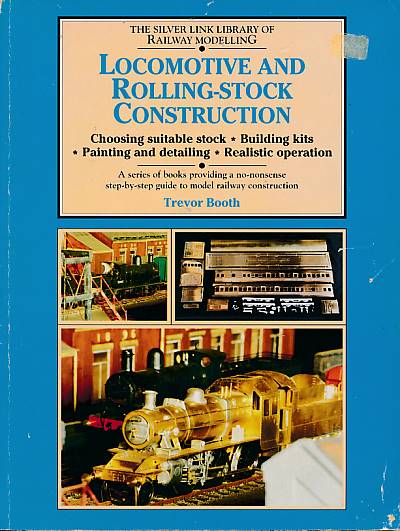 Locomotive and Rolling-Stock Construction. The Silver Link Library of Railway Modelling.