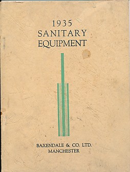 Baxendale & Co. Ltd. Catalogue of Baths Lavatories Sinks Sanitary Ware and Appliances for the Plumbing & Decorating Trades. Catalogue No. 3291.  With 1935  Sanitary Equipment Supplement