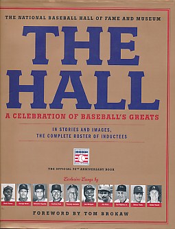 The National Baseball Hall of Fame and Museum. The Hall. A Celebration of Baseball's Greats in Stories and Images, The Complete Roster of Inductees