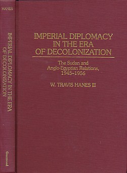 Imperial Diplomacy in the Era of Decolonization. The Sudan and Anglo-Egyptian Relations, 1945-1956