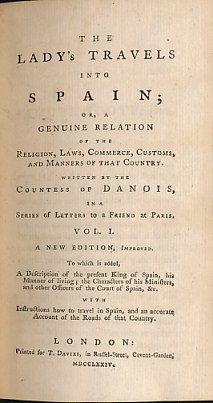 The Lady's Travels into Spain; or, A Genuine Relation of the Religion, Laws, Commerce, Customs, and Manners of That Country. Written by The Countess of Danois in a Series of Letters to a Friend at Paris. 2 volume set.