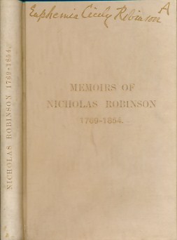 Some Memoirs of Nicholas Robinson 1769-1854 and His Family. Inscribed copy