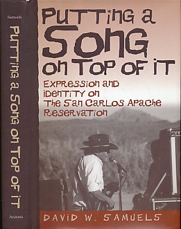 Putting a Song on Top of It: Expression and Identity on the San Carlos Apache Reservation