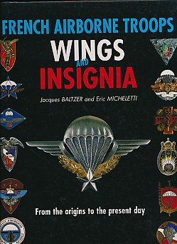 Insignes et Brevets Parachutistes De L'Armee Franaise des Origines  Nos Jours. French Airborne Troops Wings and Insignia from the Origins to the Present Day