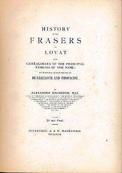History of the Frasers of Lovat with Genealogies of the Principal Families of the Name: To Which is Added Dunballoch and Phopachy