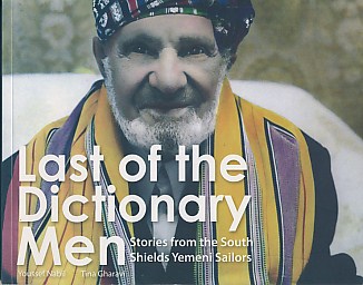 Last of the Dictionary Men. Stories from the South Shields Yemeni Sailors