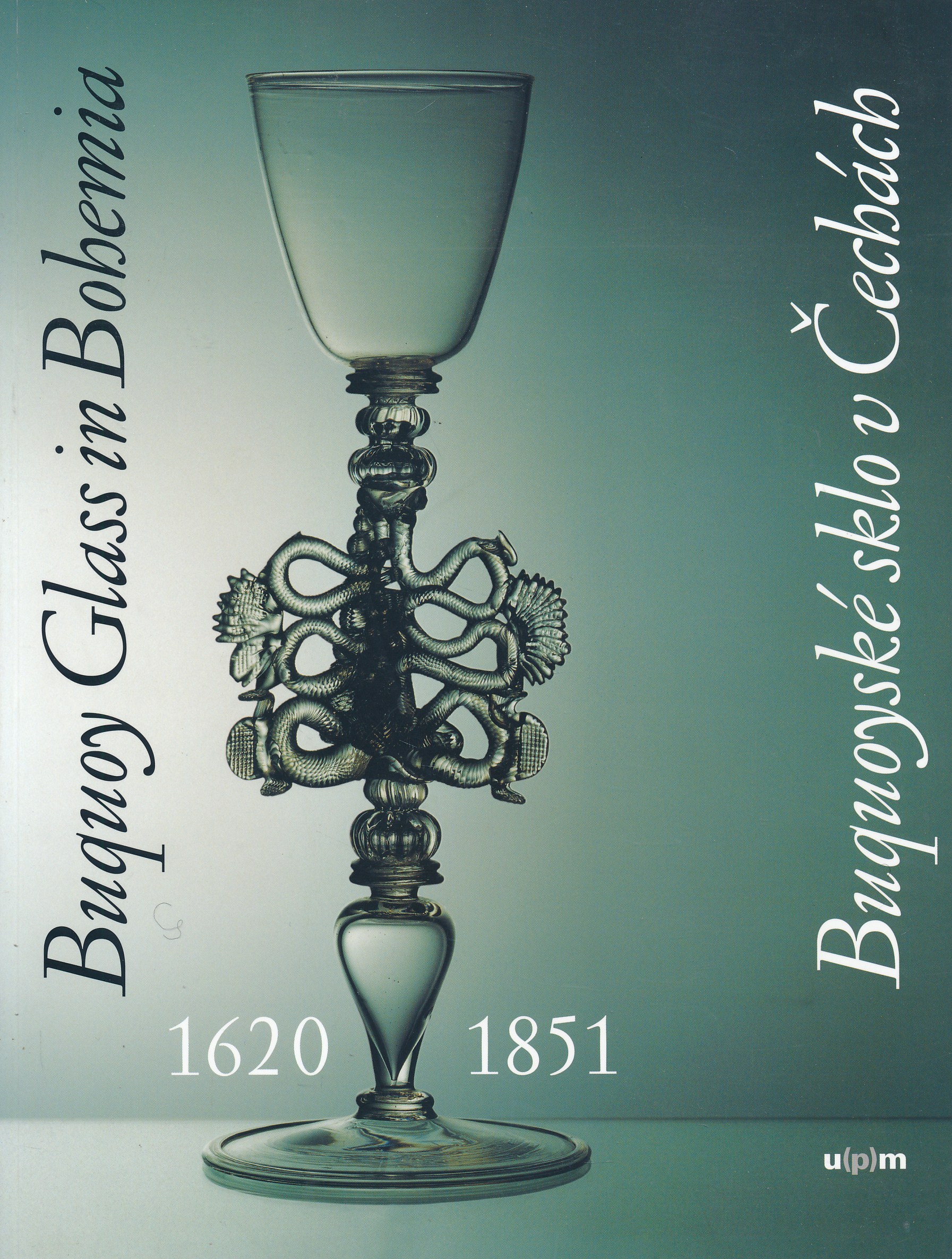 Buquoysk Sklo v Cech. Buquoy Glass in Bohemia 1620-1851
