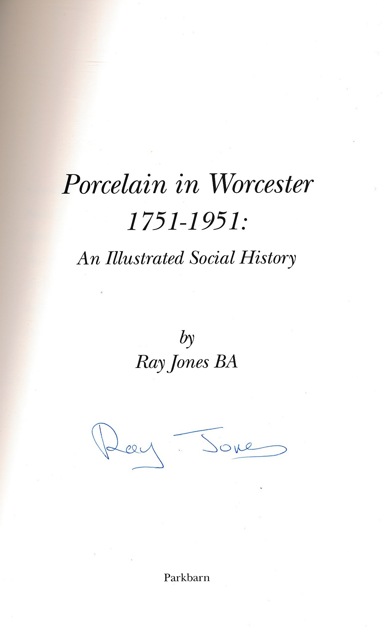 Porcelain in Worcester 1751-1951. An Illustrated Social History. Signed copy.