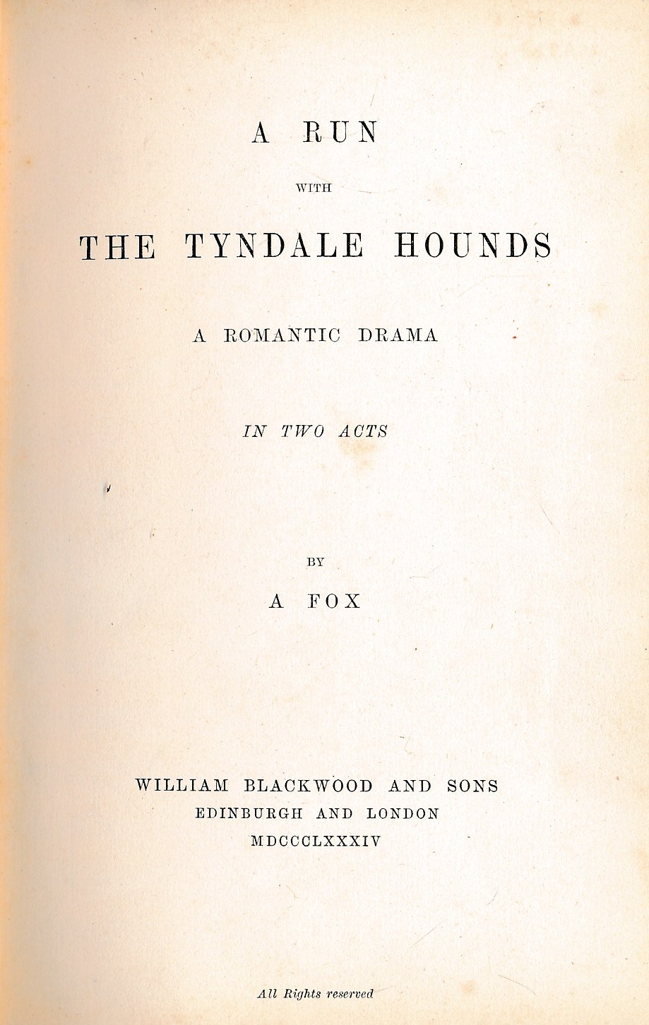 A Run with the Tyndale Hounds. A Romantic Drama in Two Acts by A Fox.