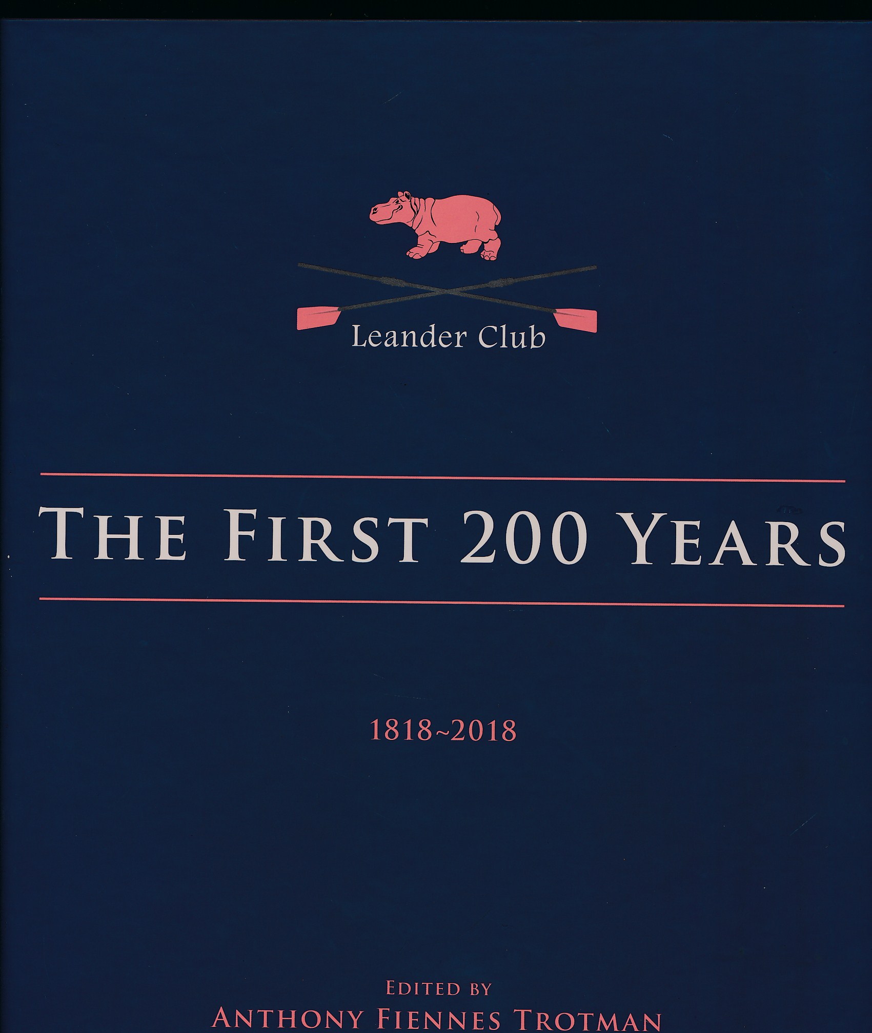 Leander Club:The First 200 Years. 1818-2018