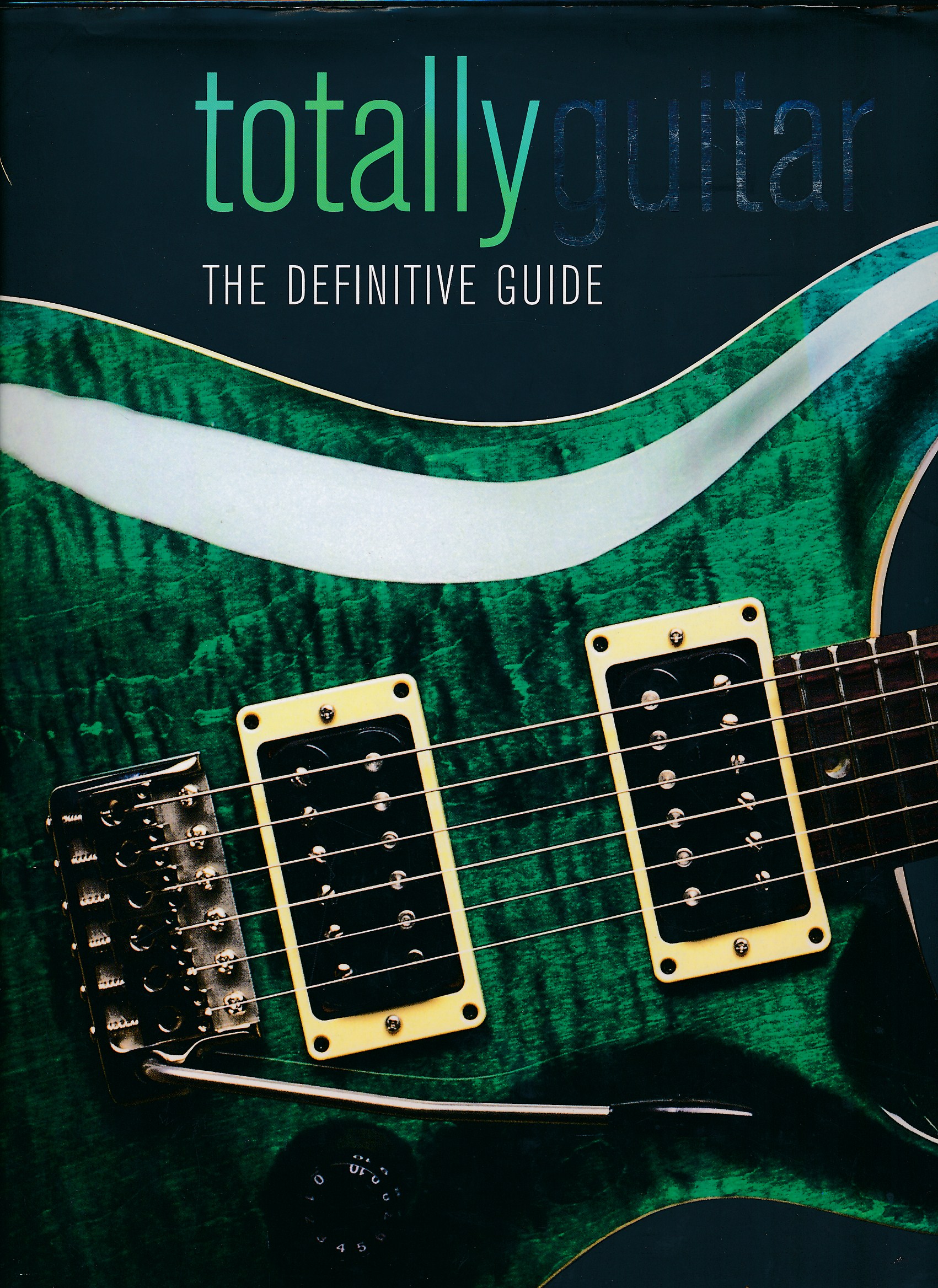 Totally Guitar. The Definite Guide