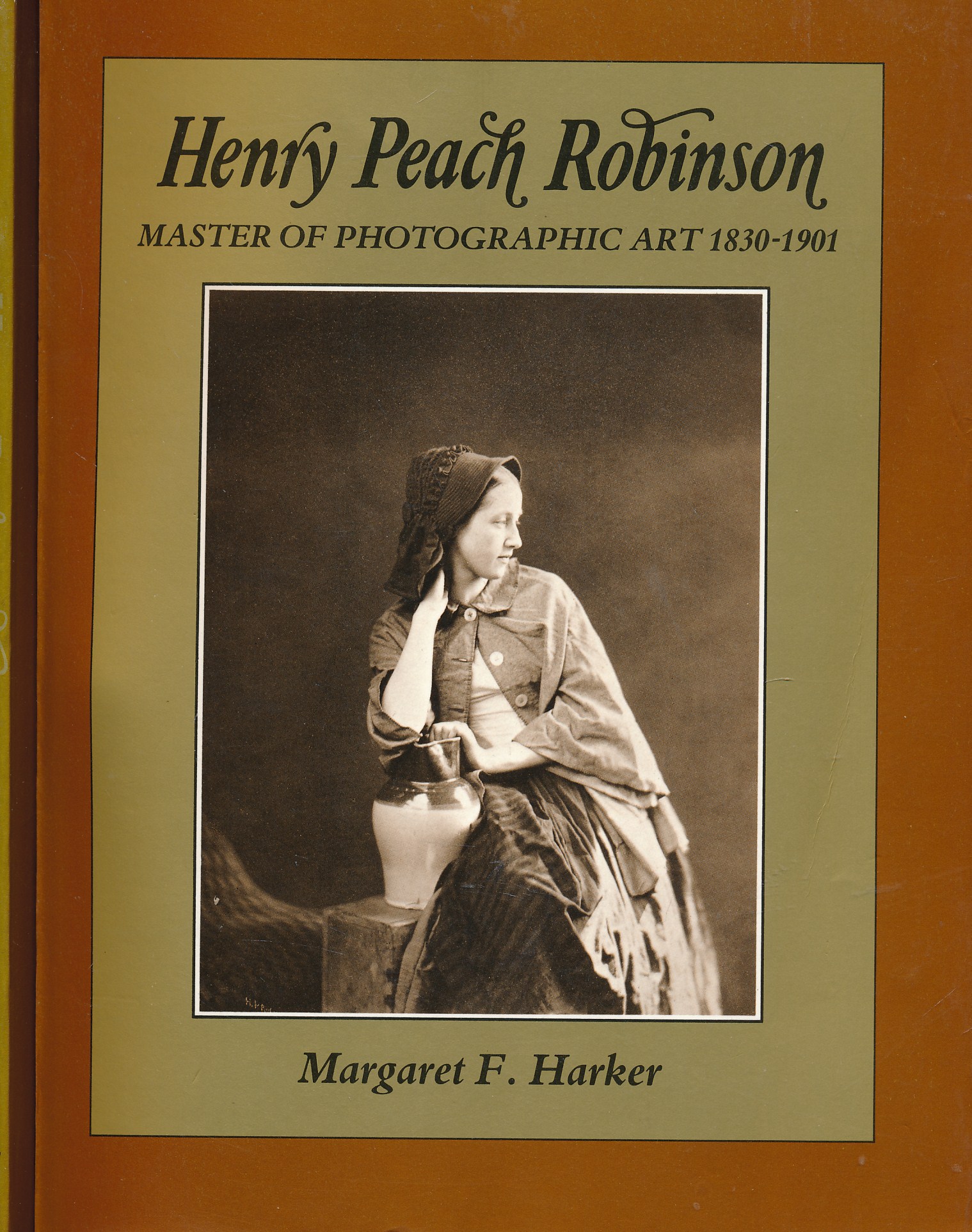Henry Peach Robinson. Master of Photographic Art 1830-1901