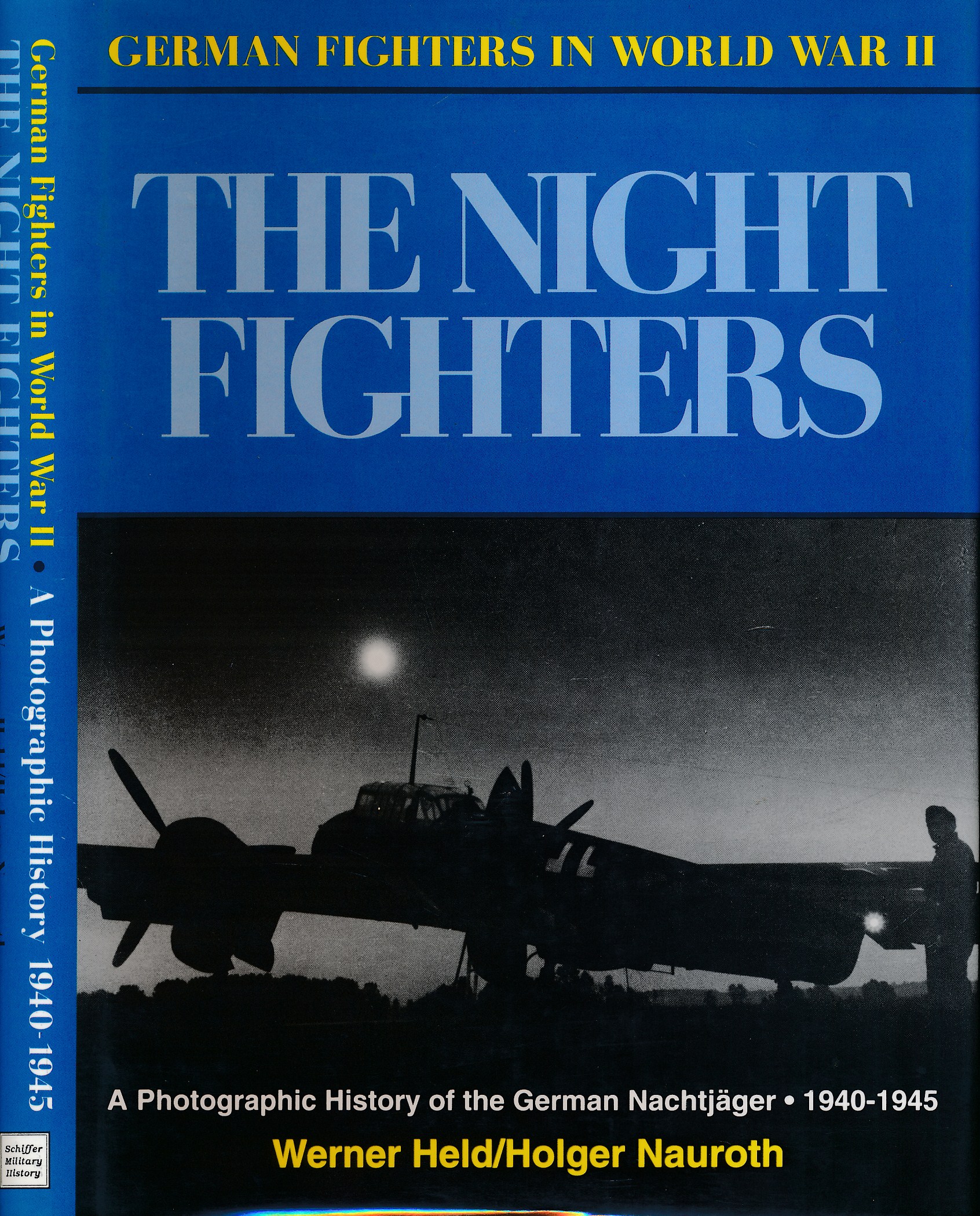 German Fighters in World War II. The Night Fighters. A Photographic History of the German Nachtjãger 1940-1945