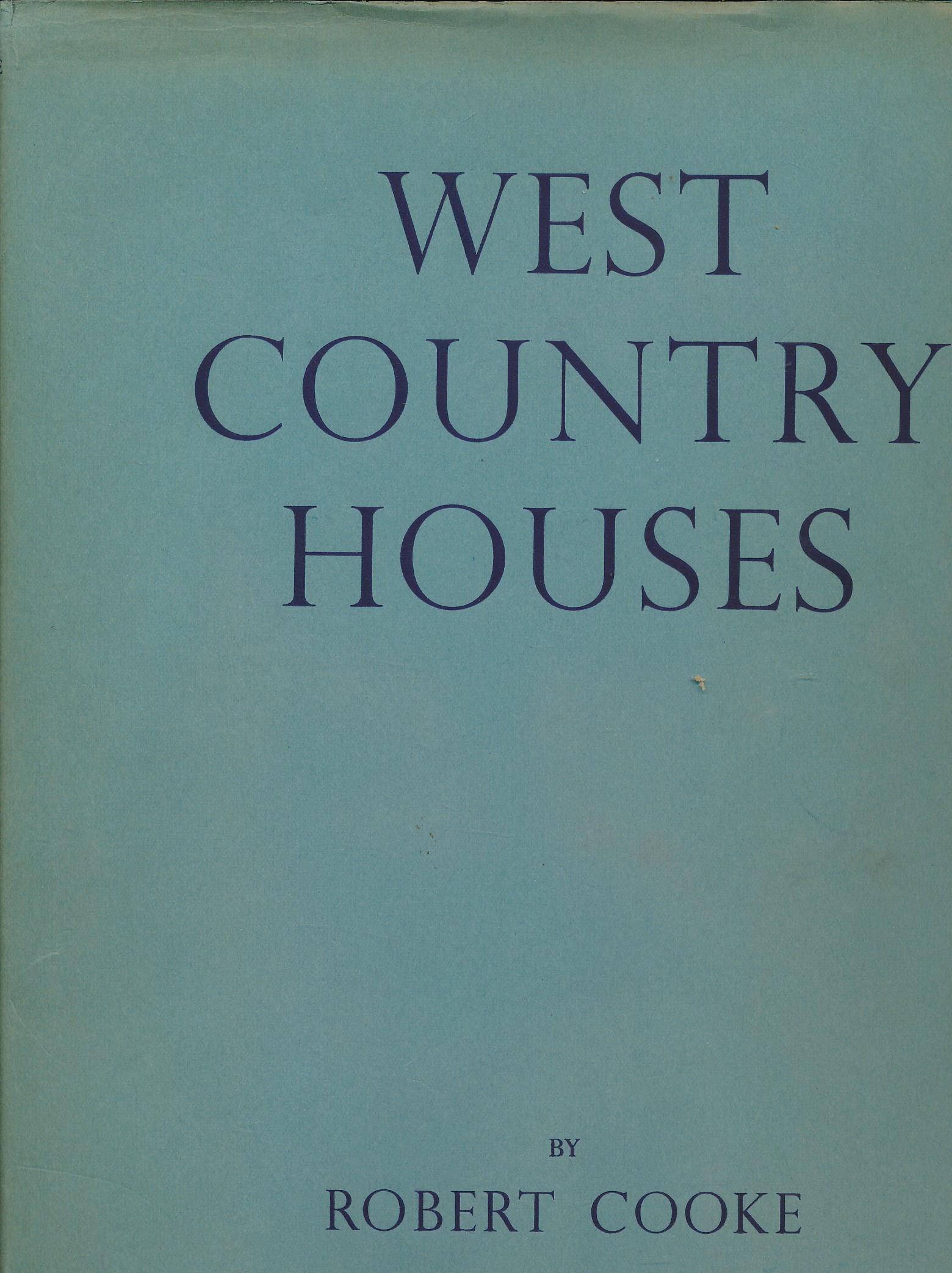 West Country Houses. An Illustrated Account of Some Country Houses and Their Owners, in the Counties of Bristol, Gloucester, Somerset and Wiltshire