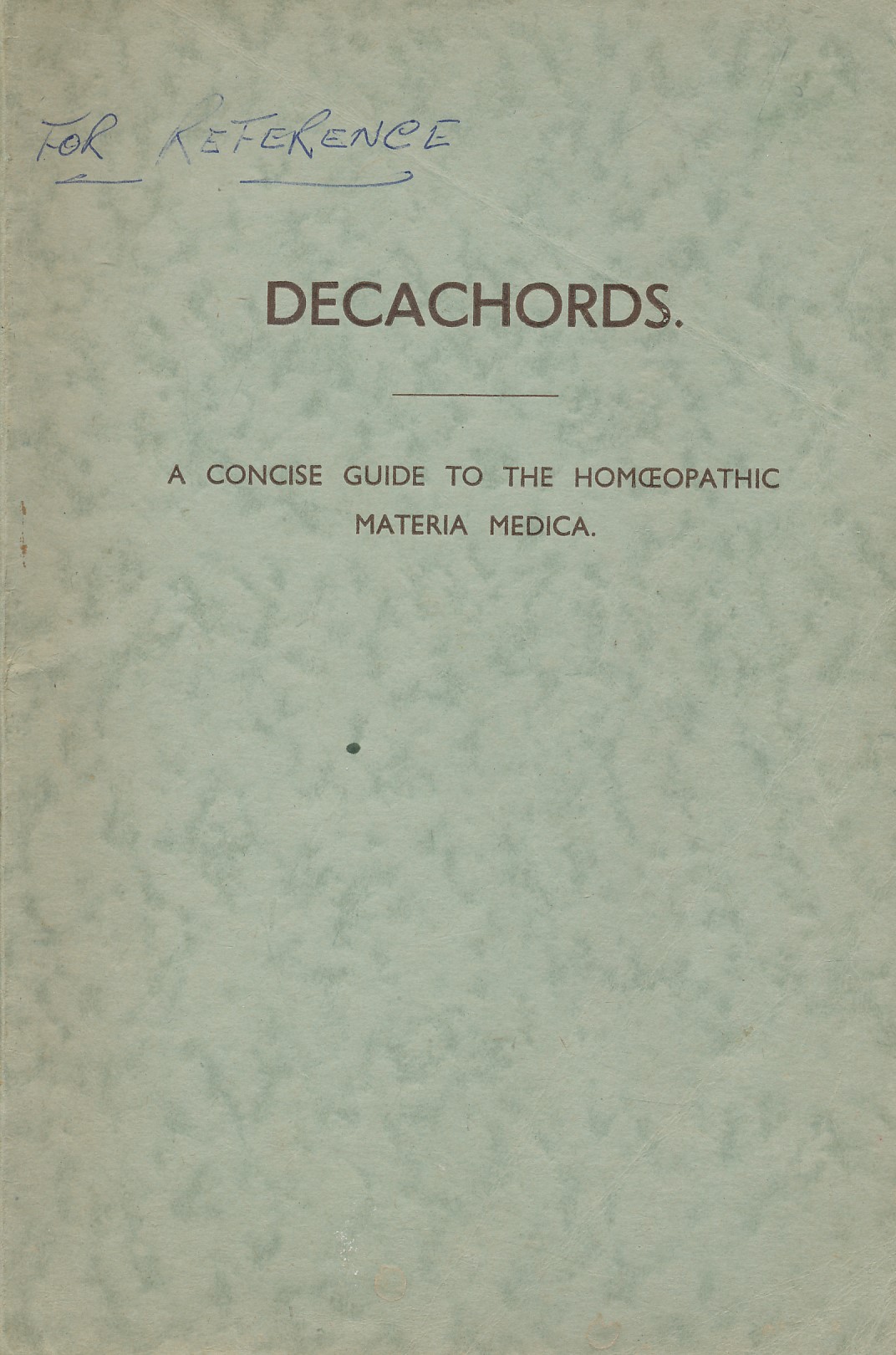 CLARKE, A GLADSTONE [COMP.] - Decachords. A Concise Guide to the Homoeopathic Materia Medica for Students of the Missionary School of Medicine and Others