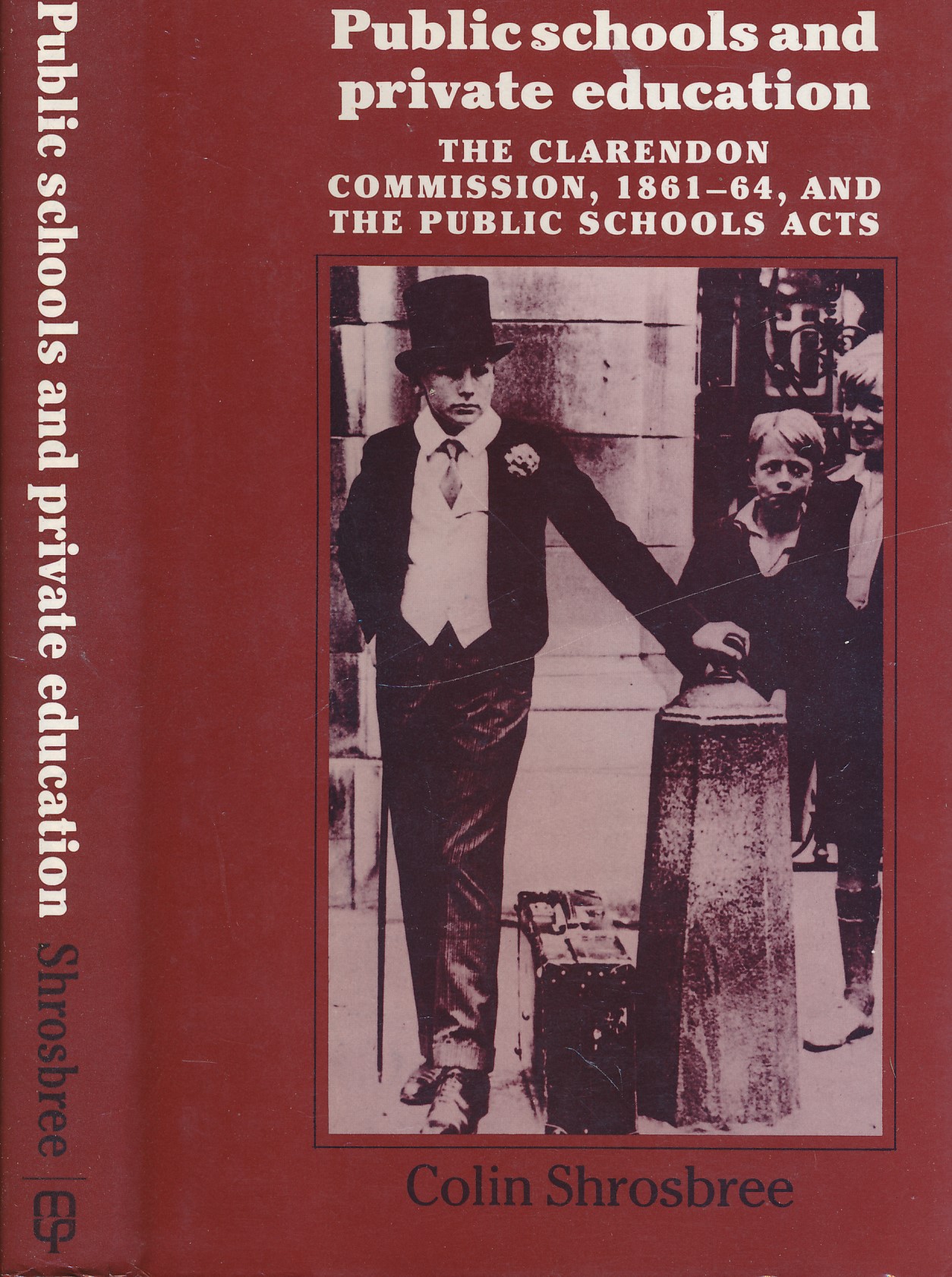 Public Schools and Private Education. The Clarendon Commission 1861-64 and the Public School Acts