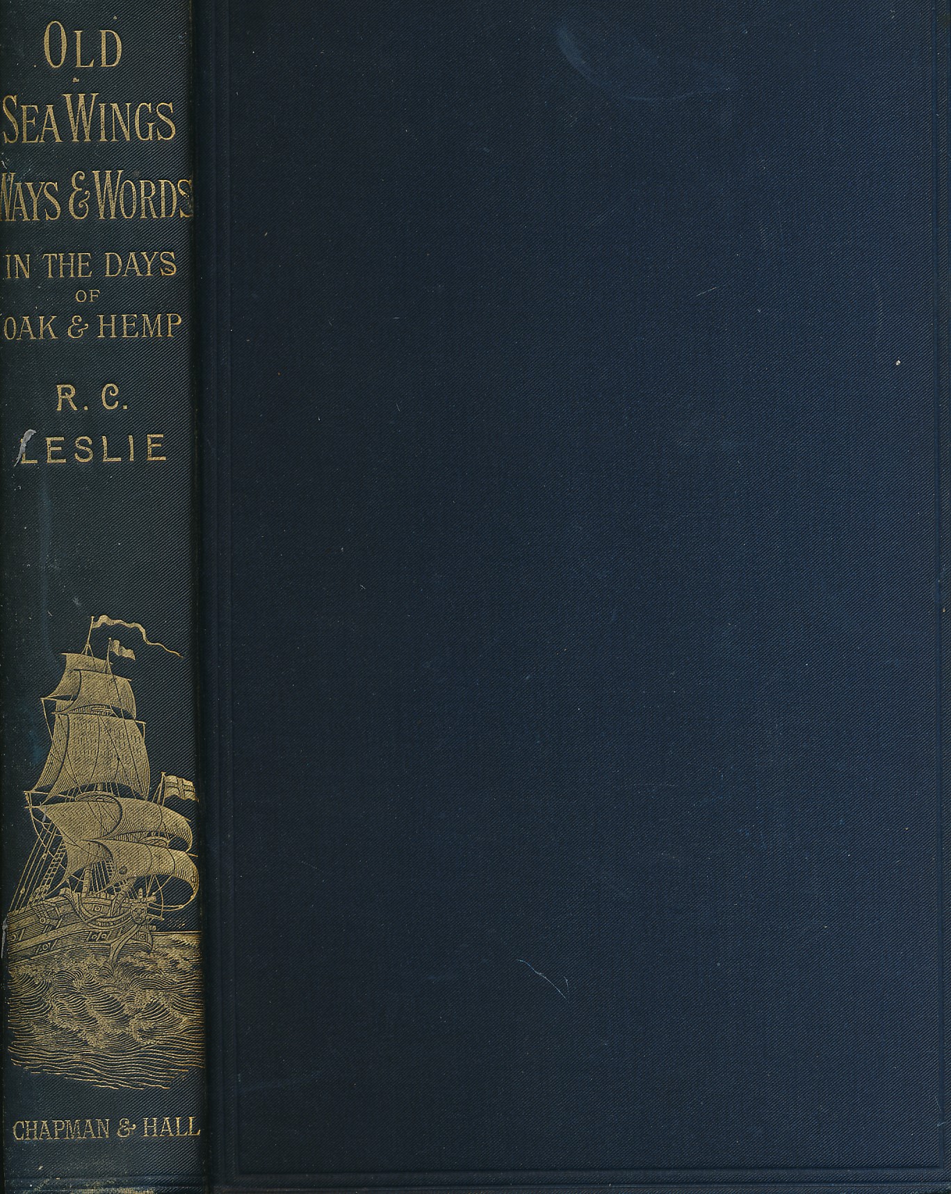 LESLIE, ROBERT C - Old Sea Wings, Ways, and Words, in the Days of Oak and Hemp