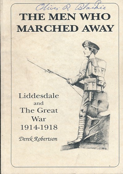 The Men Who Marched Away. Liddesdale and The Great War 1914-1918