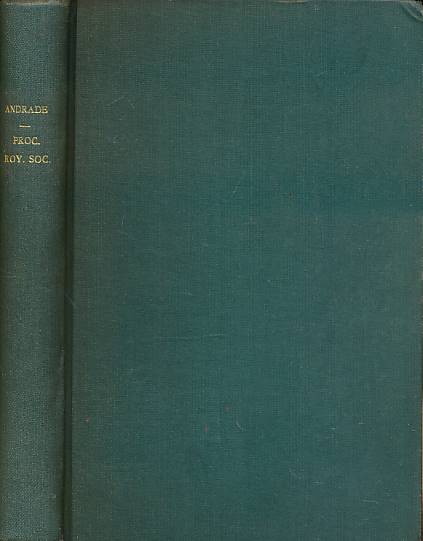 Proceedings of the Royal Society. Various E N da C Andrade Papers 1911 - 1952.