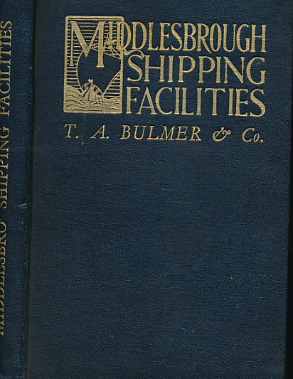 Handbook of Shipping Facilities at Middlesbrough through T.A. Bulmer & Co.