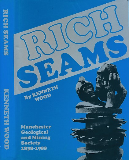 Rich Seams. Manchester Geological and Mining Society 1838-1988