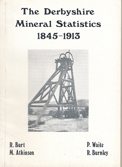 The Derbyshire Mineral Statistics: Metalliferous and Associated Minerals 1845-1913