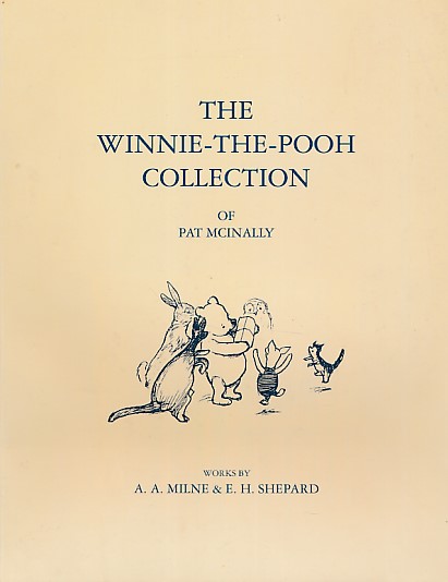 The Winnie-The Pooh Collection of Pat McInally. Works by A. A. Milne & E. H. Shepard. Catalogue of the Exhibition