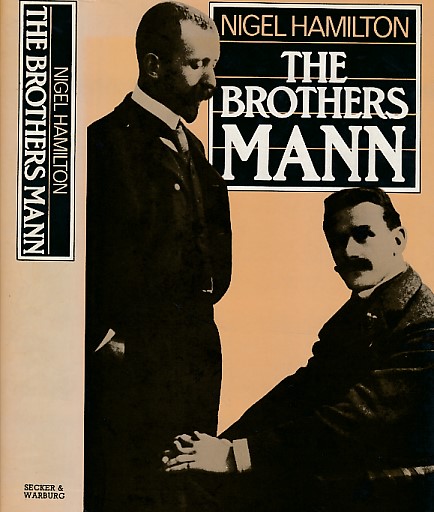 The Brothers Mann. The Lives of Heinrich and Thomas Mann 1871-1950 and 1875-1955
