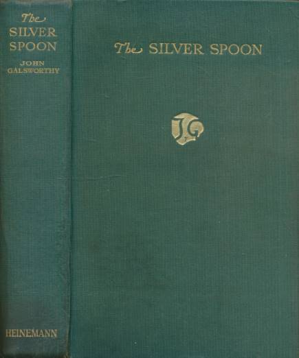 GALSWORTHY, JOHN - The Silver Spoon