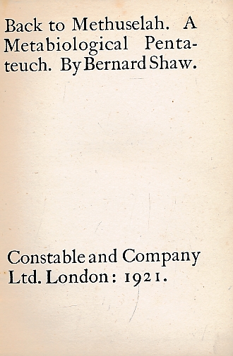 Back to Methuselah. A Metabiological Pentateuch. Constable plays of Bernard Shaw.