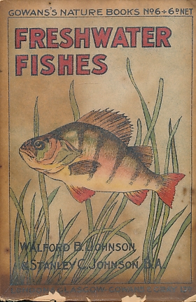 Freshwater Fishes. First Series. Gowans Nature Books No. 6.