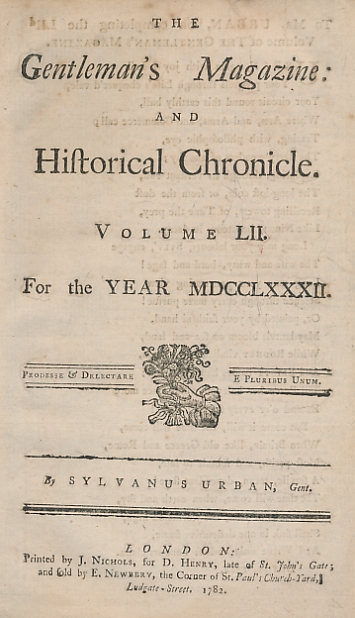 The Gentleman's Magazine and Historical Chronicle. Volume LII (52) January to December 1782.