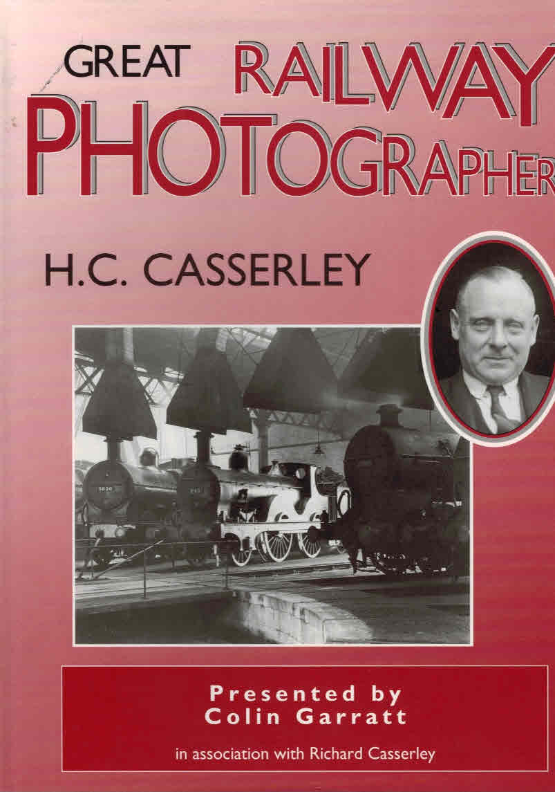 H C Casserley. Great Railway Photographers.