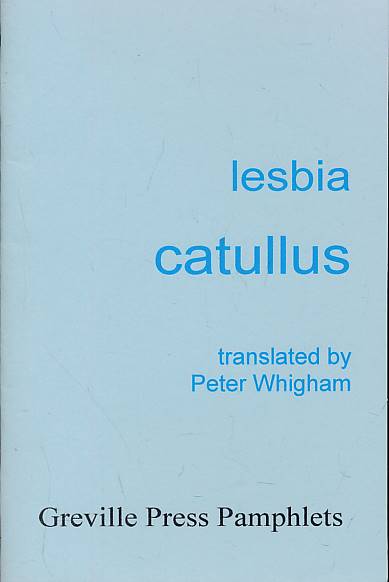 CATULLUS; WHIGHAM, PETER [TR.]; ASTBURY, ANTHONY [ED.] - Lesbia. Signed Copy