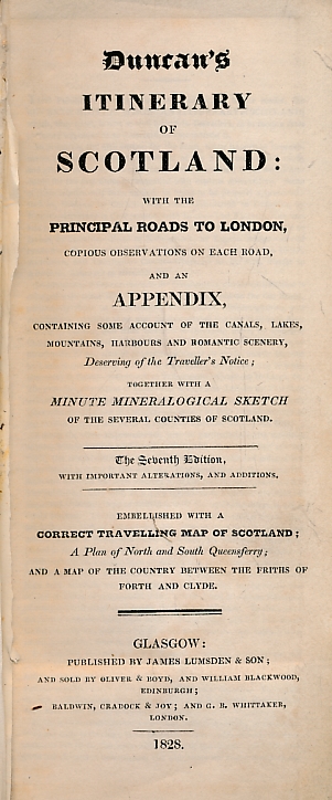 Duncan's Itinerary of Scotland; with the Principal Roads to London, Copious Observations on Each Road, and an Appendix, Containing some Account of the Canals, Lakes, Mountains, Harbours, and Romantic Scenery, Deserving of the Traveller's Notice.