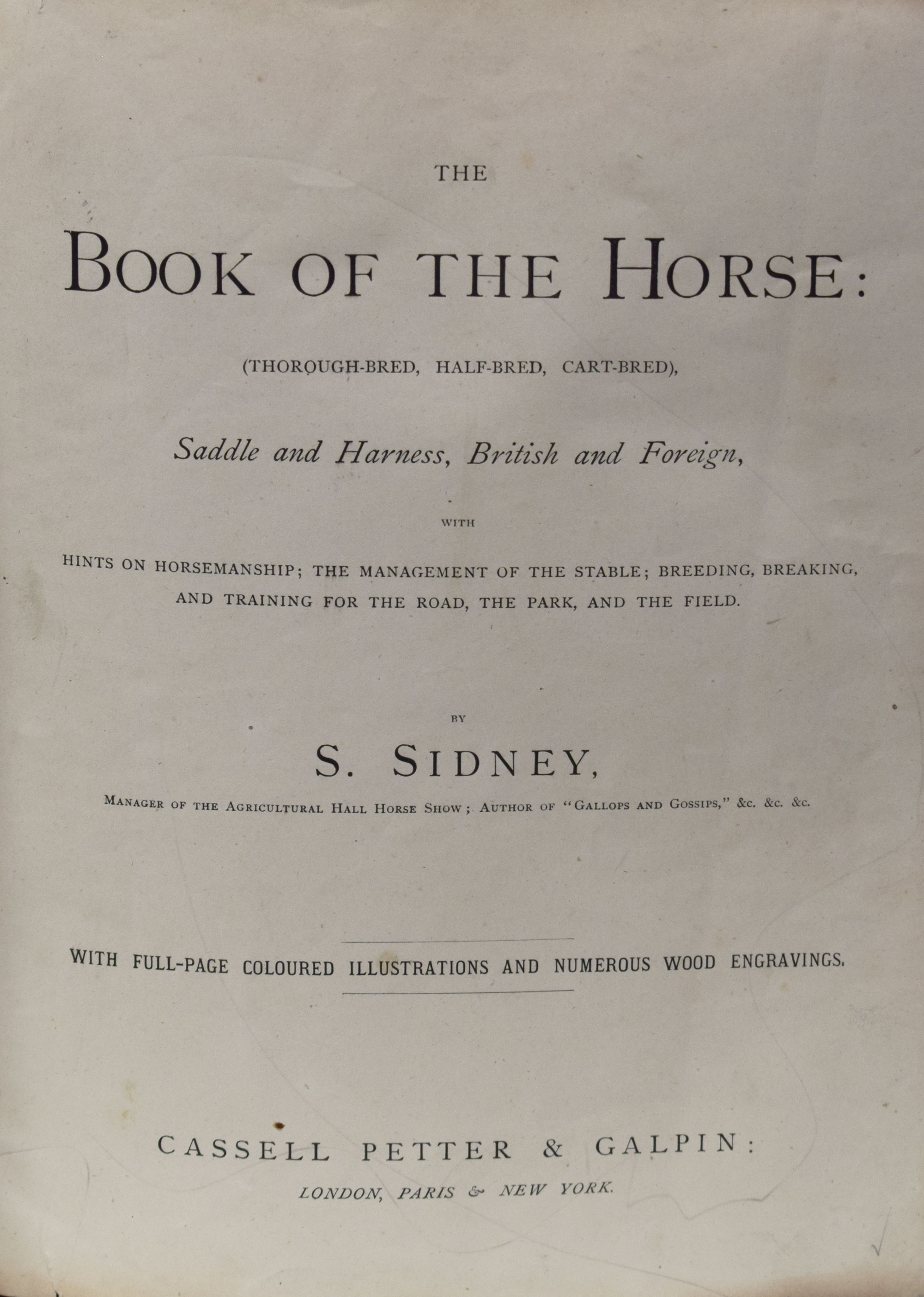 The Book of the Horse. Thorough-Bred, Half-Bred, Cart-Bred. Saddle and Harness, British and Foreign.