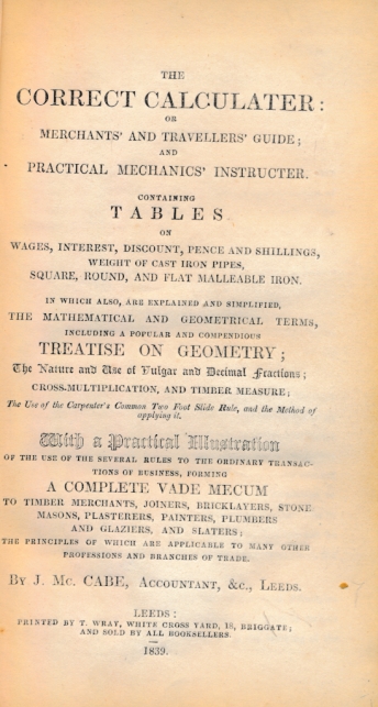 The Correct Calculater Or Merchants and Travellers Guide; and Practical Mechanics Instructor.