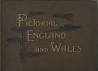 Pictorial England and Wales. Containing upwards of Three Hundred and Twenty Copyright Illustrations.