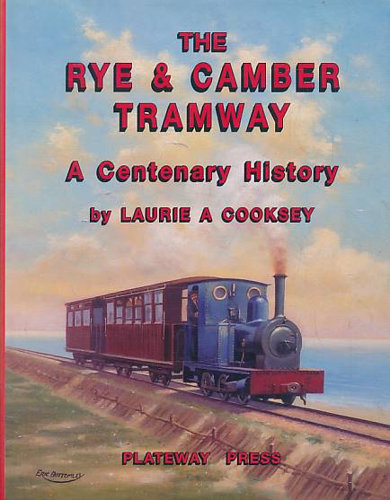The Rye & Camber Tramway: A Centenary History.