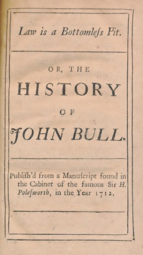 Law is a Bottomless Pit. Or, The History of John Bull. +  A Key to the Lock. Or, A Treatise Proving, Beyond all Contradiction, the Dangerous Tendency of a Late Poem, Entituled, The Rape of the Lock, to Government an Religion.