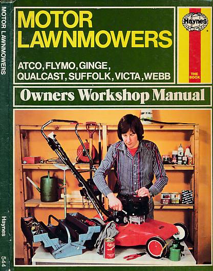 Motor Lawnmowers. Atco, Flymo, Ginge, Qualcast, Suffolk, Victa, Webb. Haynes Manual No 544.