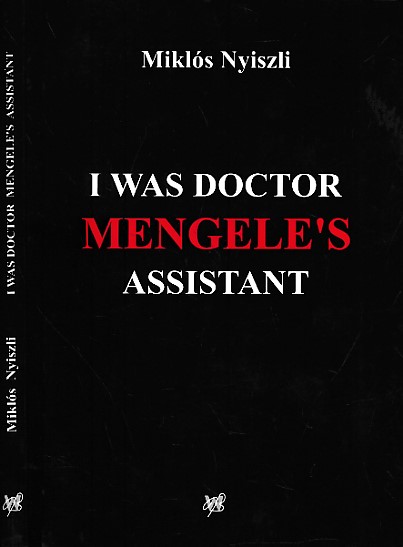 I was Doctor Mengele's Assistant. The Memoirs of an Auschwitz Physician.