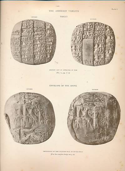 The Amherst Tablets Being an Account of the Babylonian Inscriptions in the Collection of The Right Hon. Lord Amherst of Hackney, F.S.A. At Didlington Hall, Norfolk.